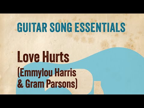 Love Hurts (Emmylou Harris & Gram Parsons)—Complete Guitar Lesson
