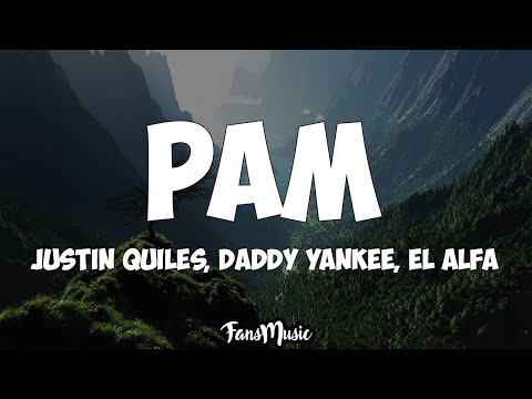 PAM (Letra/Lyrics) - Justin Quiles, Daddy Yankee & El Alfa