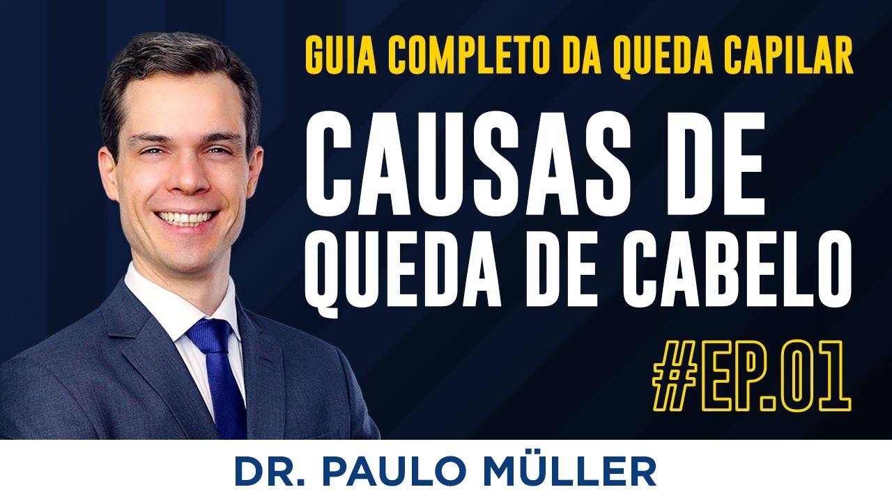 Como Identificar a Causa da Queda de Cabelo – Dr. Paulo Müller Dermatologista.