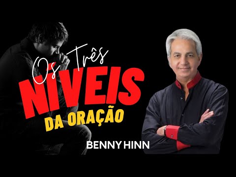 MENSAGEM OS TRÊS NIVEIS DA ORAÇÃO - BENNY HINN - DUBLADO.
