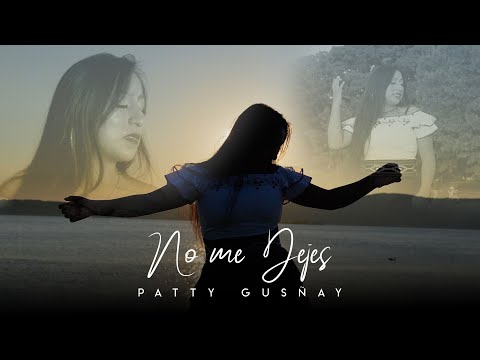 Paty Gusñay - NO ME DEJES | Video Oficial