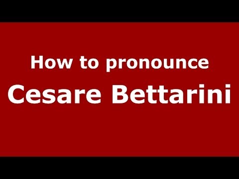 How to pronounce Cesare Bettarini (Italian/Italy)  - PronounceNames.com