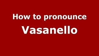 How to pronounce Vasanello