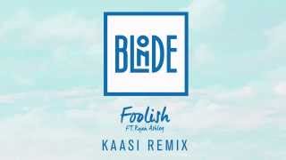 Blonde - Foolish (feat. Ryan Ashley) [KAASI Remix]