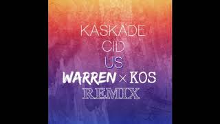 Kaskade &amp; CID - Us (Warren &amp; KOS Remix)