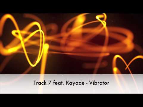 Track 7 feat Kayode - Vibrator