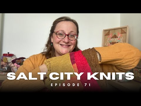 Salt City Knits | Ep 71 | A Thank You and Project Roundup