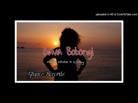 Nonzi white ft G-Way- Dava Bobongi(GTunez Recordz)