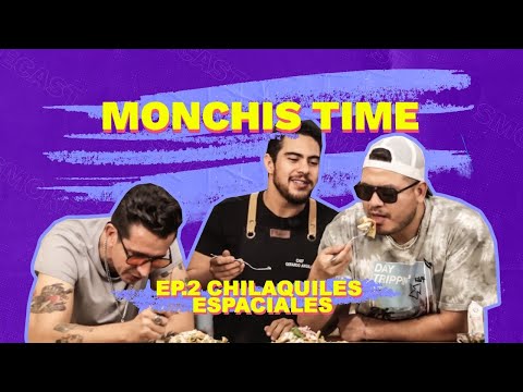 Monchis time Ep 2.- chilaquiles espaciales