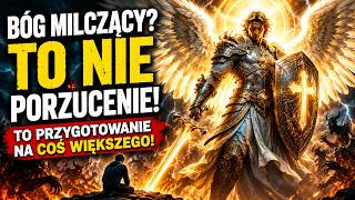 Milczenie Boga nie jest opuszczeniem — to przygotowanie na to, co nadchodzi
