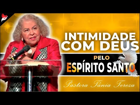 INTIMIDADE COM DEUS PELO ESPÍRITO SANTO | PASTORA TÂNIA TEREZA