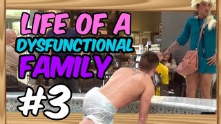A Day in the Life Of a Dysfunctional Family #3