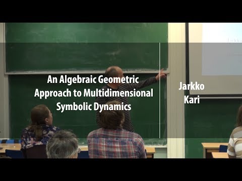An Algebraic Geometric Approach to Multidimensional Symbolic Dynamics | Jarkko Kari | Лекториум