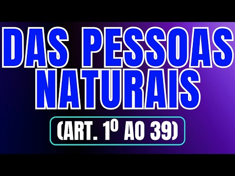 DAS PESSOAS NATURAIS (art. 1º ao 39) - Direito Civil Atualizado - Parte Geral