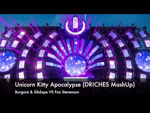 Borgore & Sikdope VS Fox Stevenson -  Unicorn Zombie Apocalypse VS Kitty (DR!CHES MashUp)