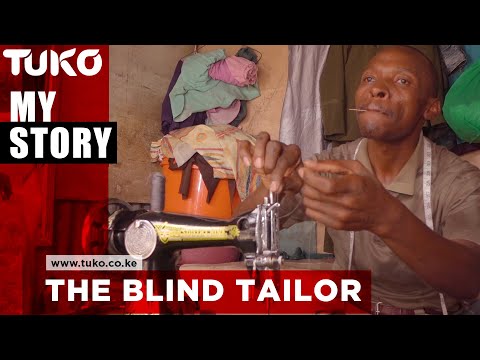 The Blind Tailor, I don't want people to pity me. I want them to be encouraged by my story | Tuko TV