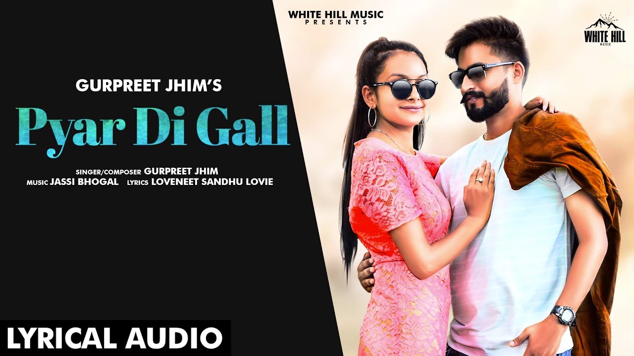 Pyar Di Gall - Gurpreet Jhim Lyrics Pyar Di Gall - Gurpreet Jhim Lyrics