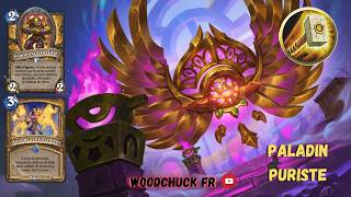 Hearthstone - Paladin Puriste ( Purifions les fions ) - Woodchuck