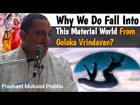 Why We Do Fall Into This Material World From Goloka Vrindavan | Prashant Mukund Prabhu