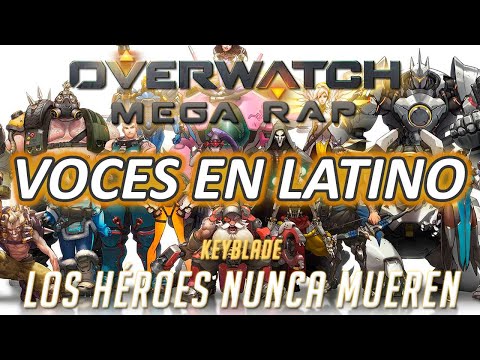 OVERWATCH MEGA RAP (¡¡21 HÉROES!!) PERO CON LAS VOCES ORIGINALES EN LATINO - Los Héroes Nunca Mueren