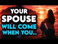God Will Bring And Send Your Future Spouse To You When…