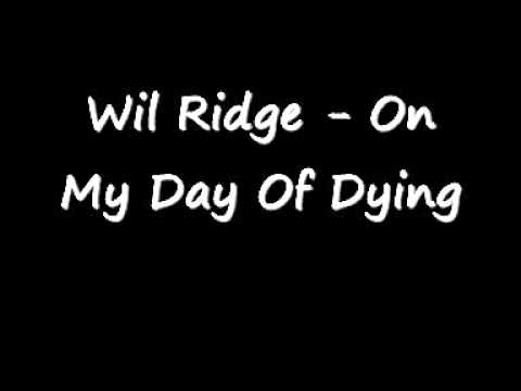 wil ridge - on my day of dying