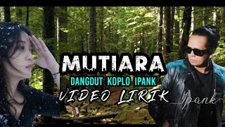 Download lagu MUTIARA - Dangdut Koplo Video Lirik || by ipank mp3 Download lagu MUTIARA - Dangdut Koplo Video Lirik || by ipank mp3