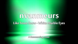 nvanmeurs - Like Some Snow - White Marble Eyes (Summoning cover)