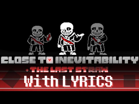 Close to INEVITABILITY (& Last Straw) with LYRICS | Undertale: Last Breath Renewed