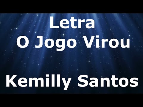 Kemilly Santos - O Jogo Virou - Letra
