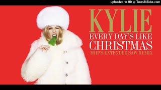 Kylie -  Every Days Like Christmas (MHP&#39;s Extended SAW Remix)