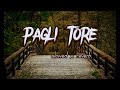Pagli Tore Rakhbo Boro Adore Re Slowed Reverb