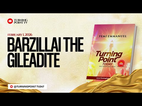 Barzillai The Gileadite || Turning Point Today Daily Devotion || 1st Febuary