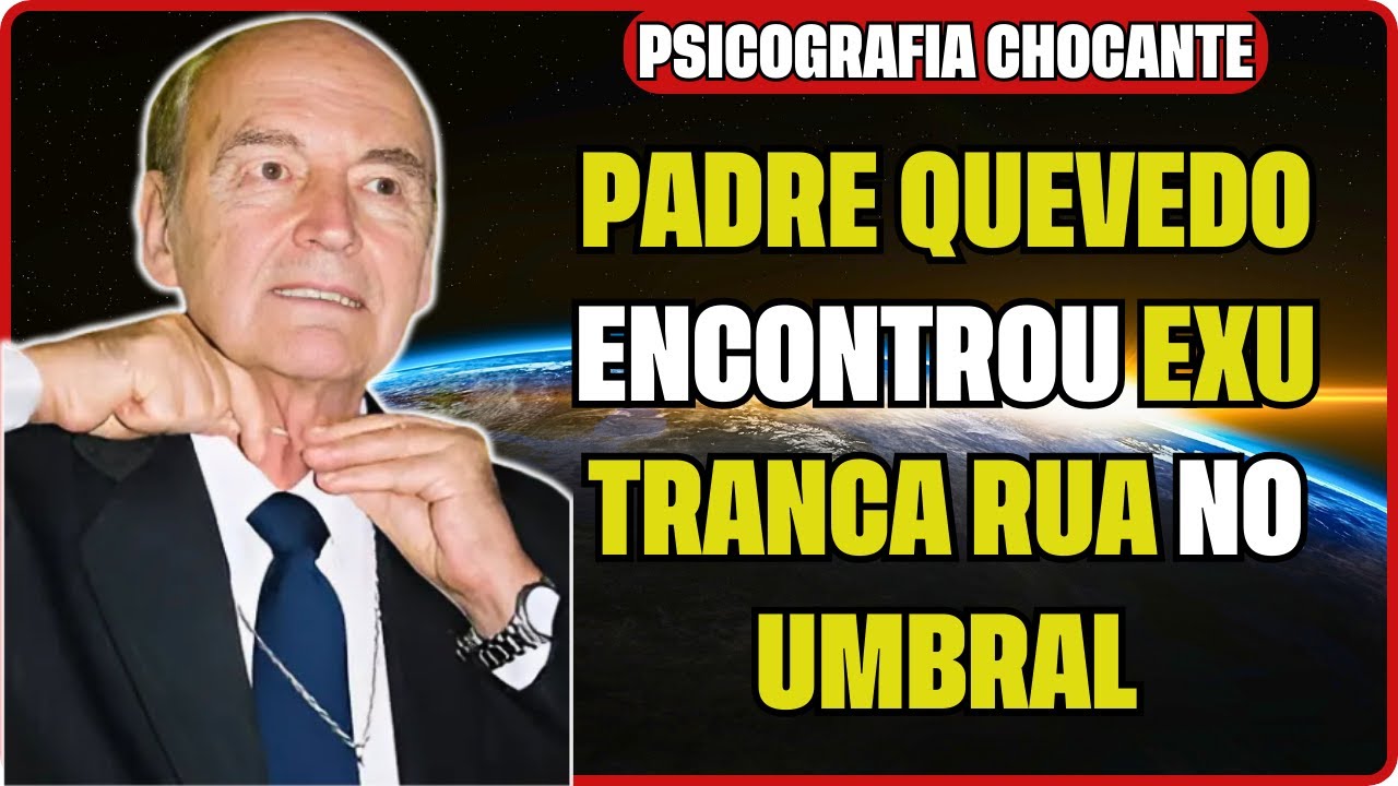 PADRE QUEVEDO VOLTA EM CARTA PSICOGRAFADA E RELATA ENCONTRO COM EXU TRANCA RUA NO UMBRAL