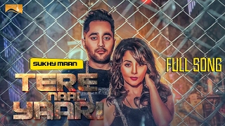Tere Naal Yaari (Full Song) | Sukhy Maan | Latest Punjabi