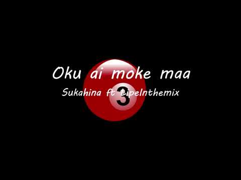 Sukahina - Oku ai moke maa ft Lipeinthemix