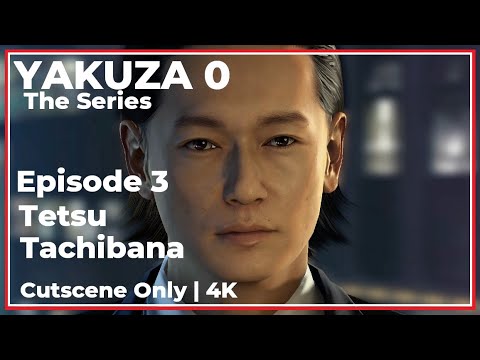 Yakuza 0 : The Series [Cutscene Only] - Episode 3 Tetsu Tachibana | Xbox Series X | 4K HDR | 60FPS