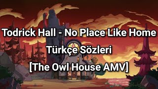 Todrick Hall - No Place Like Home || Türkçe Sözleri [The Owl House AMV]