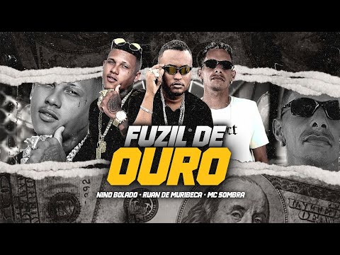 FUZIL DE OURO - Nino Bolado, Mc Sombra, Ruan de Muribeca ((Prod. Nino Bolado)) Brega funk 2k25.