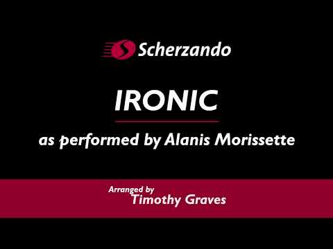 Ironic – Recorded by Alanis Morissette – arranged by Timothy Graves