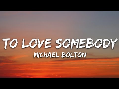 Michael Bolton - To Love Somebody (Lyrics)