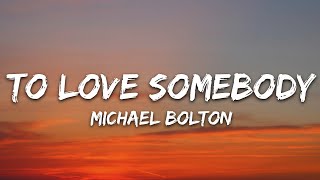 Download lagu Michael Bolton - To Love Somebody (Lyrics) mp3