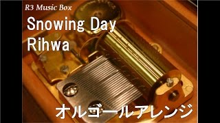 Snowing Day/Rihwa【オルゴール】