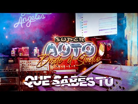 Super Auto | Que Sabes Tu "Desde el Studio"
