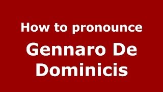 How to pronounce Gennaro De Dominicis
