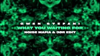Gwen Stefani - What You Waiting For (Noise Mafia &amp; JØR EDIT)