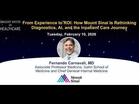 From Experience to ROI: How Mount Sinai Is Rethinking Diagnostics, AI and the Inpatient Care Journey