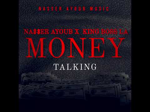NASSER AYOUB FT ME  KING BOSS LA ( MONEY TALKING ) AUDIO