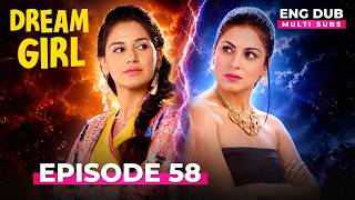 Dream Girl | Full Episode 58 | Indian Series in English Dubbed #EP 58