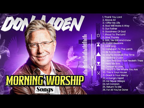 Non Stop Don Moen Morning Worship Songs 2024 🔴